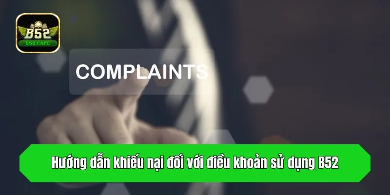 Hướng dẫn khiếu nại đối với điều khoản sử dụng B52
