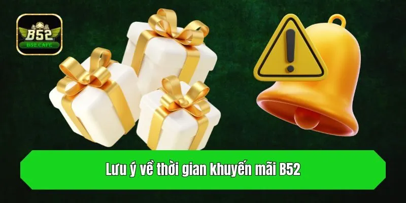 Lưu ý về thời gian khuyến mãi B52
