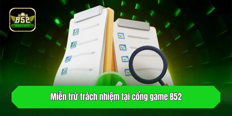 Miễn trừ trách nhiệm tại cổng game B52