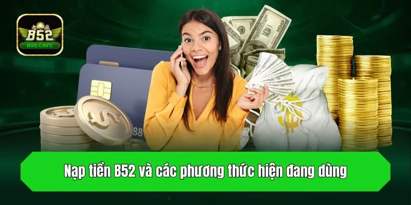 Nạp tiền B52 và các phương thức hiện đang dùng