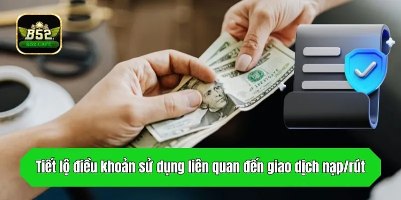Tiết lộ điều khoản sử dụng liên quan đến giao dịch nạp/rút